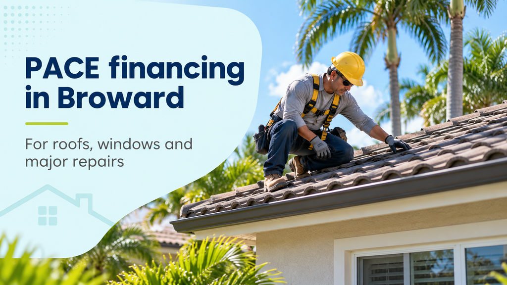 PACE financing in Broward County: roofs, windows and repairs